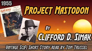 Project Mastodon by Clifford D. Simak -Vintage Science Fiction Novelette Audiobook human voice