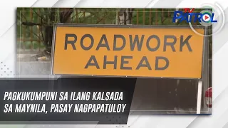 Pagkukumpuni sa ilang kalsada sa Maynila, Pasay nagpapatuloy | TV Patrol