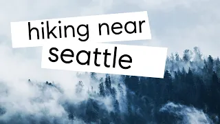 8 Great Hikes Near Seattle