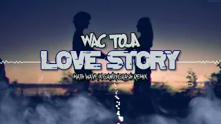 Wac Toja - Love Story (MaTh Wave x CandyCrash Remix)