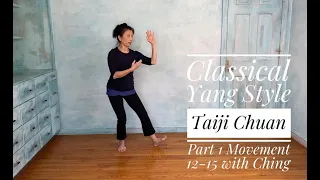 Classical Yang Style Taiji Chuan Part 1: Review & movement 12-15 - with Ching