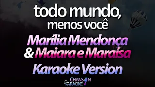 🔥 Todo Mundo Menos Você - Marília Mendonça & Maiara e Maraísa (Karaokê Version) (Cover)