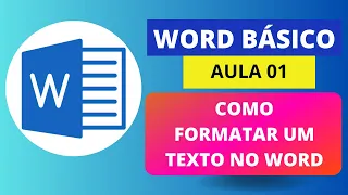 COMO FORMATAR UM TEXTO NO WORD - WORD BÁSICO - AULA 01