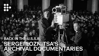 BACK IN THE U.S.S.R: Sergei Loznitsa's Archival Documentaries | Official Trailer | MUBI