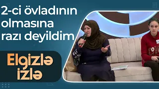 Samirənin qayınanası - Onların 2-ci övladının olmasına razı deyildim - Elgizlə İzlə