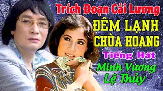 Đêm Lạnh Chùa Hoang - Minh Vương, Lệ Thủy || Trích Đoạn Cải Lương Hay Đặc Sắc