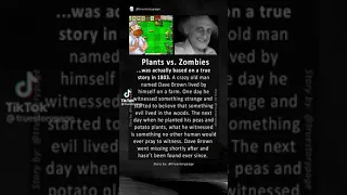 Plants vs zombies is based on a true story .