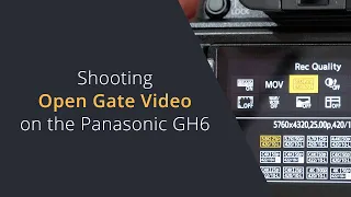 Shooting Open Gate on the Panasonic GH6 | Why Shoot Open Gate Video Outside Of Anamorphic Lenses