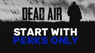 STALKER Dead Air: Start only with Perks