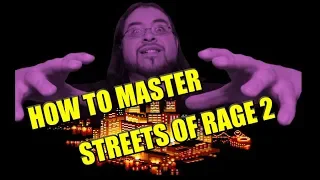 HOW TO MASTER STREETS OF RAGE 2