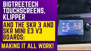 BigTreeTech Touchscreens, Klipper, and the SKR 3 and SKR Mini E3 v3 Boards: Making it All Work!