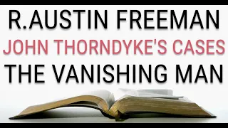 R.Austin Freeman - John Thorndyke's Cases - The Vanishing Man - Audiobook