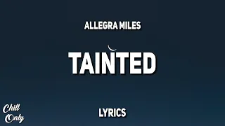 Allegra Miles - Tainted (Lyrics)