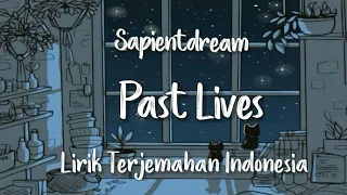 Past lives - sapientdream | Lirik Terjemahan Indonesia |