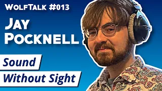 How To Create Accessible Audio Software With Jay Pocknell | WolfTalk #013