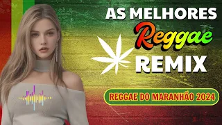 REGGAE REMIX (SELEÇÃO TOP) 💥 O MELHOR DO REGGAE INTERNACIONAL 2024 💥REGGAE DO MARANHÃO 2024