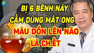 Bác Sĩ Cảnh Báo: Ai Bị 6 BỆNH Này Tránh Xa Mật Ong Kẻo MÁ.U DỒN LÊN NÃO, Sốc ĐỘT TỬ | THTS