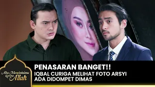 Iqbal SHOCKS Seeing Arsyi's photo in Dimas' wallet | AKU MENCINTAIMU KARENA ALLAH | EPS.37 (1/3)