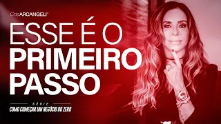 ESSE É O PRIMEIRO PASSO | CRIS ARCANGELI