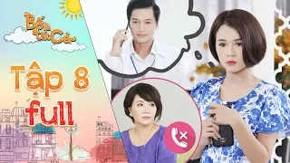 Bố là tất cả | Tập 8 full: Sam bất chấp liên lạc với Quang Tuấn mặc sự ngăn cản của Ngân Quỳnh