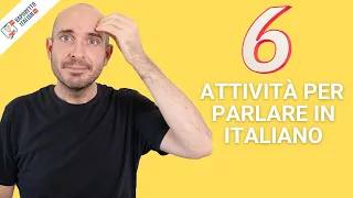 6 ATTIVITÀ PER PARLARE ITALIANO | Lezioni di italiano con Francesco