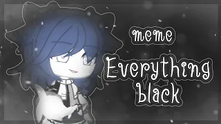 meme Everything black • gacha club • Lunorca UwU
