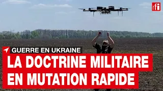 La guerre en Ukraine modifie les doctrines militaires mondiales • RFI