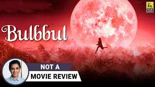 Bulbbul | Not A Movie Review by Sucharita Tyagi | Tripti Dimri, Avinash Tiwary | Netflix India