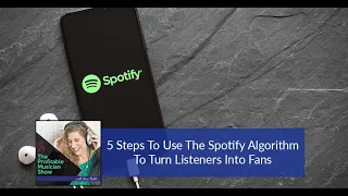 5 Steps To Use The Spotify Algorithm To Turn Listeners Into Fans
