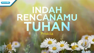 Indah RencanaMu Tuhan - Priskila (with lyric)