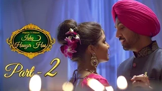 Ishq Haazir Hai - Part 2 | Diljit Dosanjh & Wamiqa Gabbi | Latest Punjabi Movie