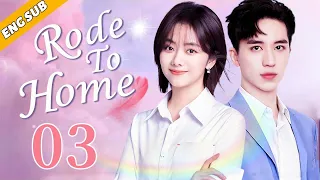 [Eng Sub] Road To Home EP03| Chinese drama| Nothing but your love| Seven Tan, Timmy Xu