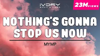 MYMP - Nothing's Gonna Stop Us Now (Official Lyric Video)