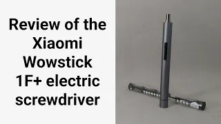 Review of the Xiaomi Wowstick 1F+ electric screwdriver