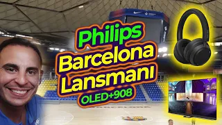 Philips ile Barcelona'nın altını üstüne getirdik ! OLED+908 Deneyimlerim