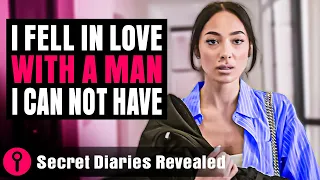 I Fell In Love With a Man I Can Not Have | @SecretDiariesRevealed