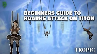 Roark's Attack On Titan Fan Game - Beginners Guide