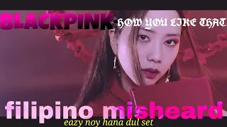 BLACKPINK- HOW YOU LIKE THAT (filipino misheard atbp.)