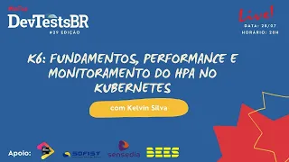 DevTests #29: k6 - Fundamentos, Performance e Monitoramento do HPA no Kubernetes