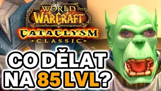 CO DĚLAT NA 85 LEVELU? | Cataclysm Classic návod | World of Warcraft CZ