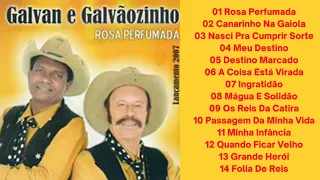 GALVAN E GALVÃOZINHO : Rosa Perfumada ( Lançamento 2007 ) Com Os Nomes Das Músicas.