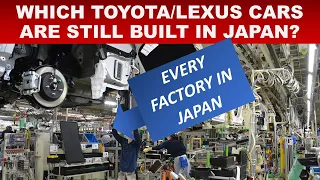 EVERY TOYOTA & LEXUS FACTORY IN JAPAN EXPLAINED // WHAT IS BUILT WHERE? IS 4 RUNNER BUILT IN TAHARA?