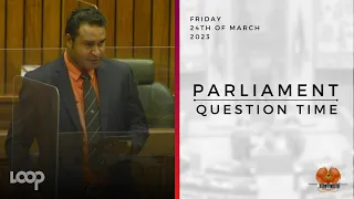 Parliament Question Time | Friday, 24th of March, 2023