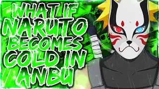 What If Naruto Becomes Cold In Anbu | MOVIE |