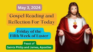 Gospel Reading For Today | Gospel Reflection | Catholic Mass Readings - Friday, May 3, 2024