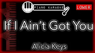 If I Ain't Got You (LOWER -3) - Alicia Keys - Piano Karaoke Instrumental