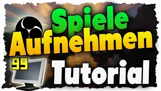 Kostenlos Spiele in hoher Qualität & 60 FPS aufnehmen - Tutorial (Open Brodcaster)