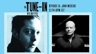 The Tune-In w/ Ben Tyree - EPISODE 8 - John Medeski