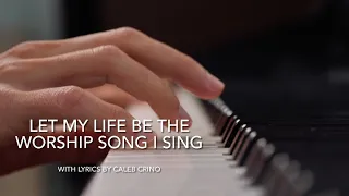 LET MY LIFE BE THE WORSHIP SONG I SING with Lyrics | By Caleb Crino | No Copyright Christian Music