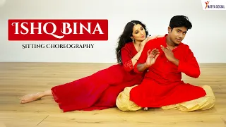 Ishq Bina | A R Rahman | Sitting Choreography | Ft. Vrushika | Natya Social